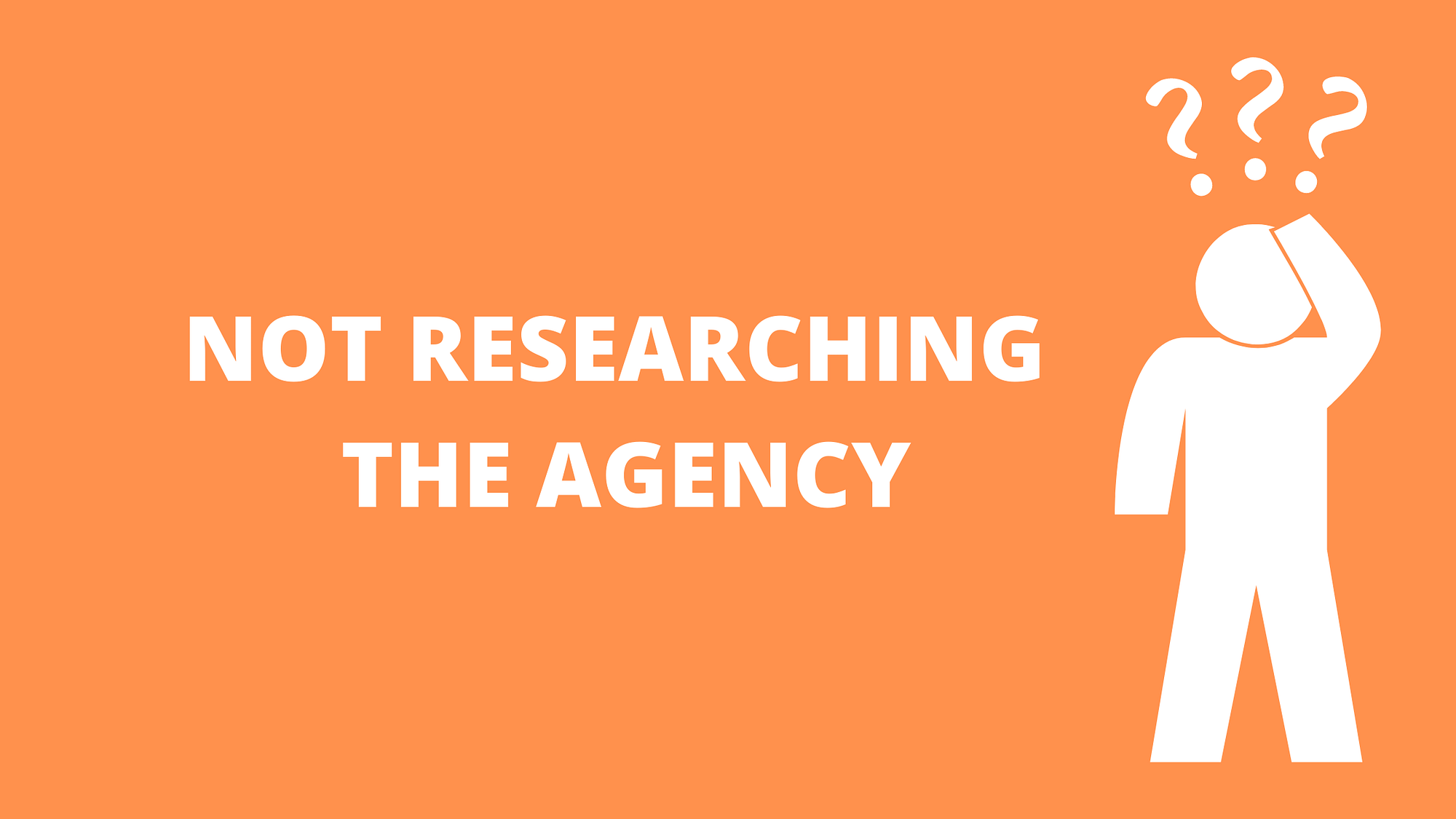 Mistake 3: Not Researching the Agency
